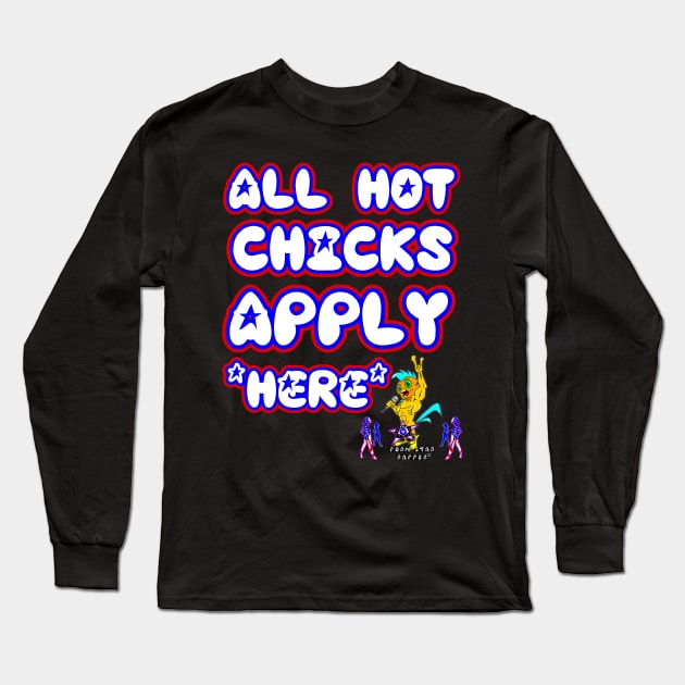 All Hot Chicks Apply Here Long Sleeve T-Shirt by pornstarrapper